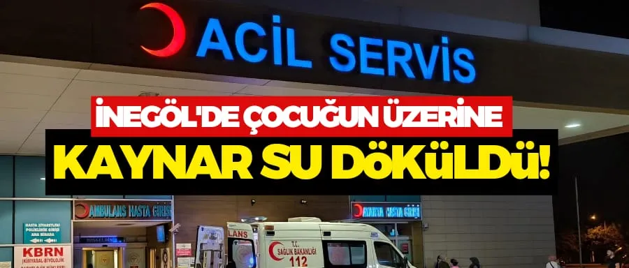 Küçük çocuğun üzerine kaynar su döküldü!