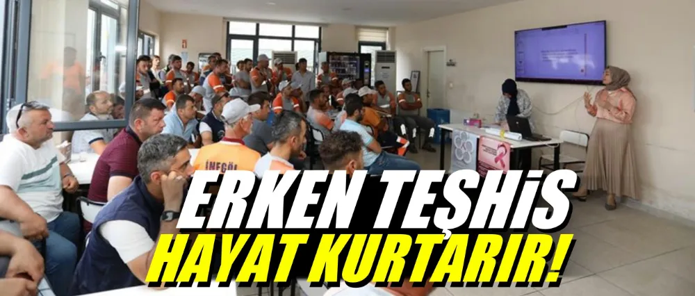 Erken teşhis hayat kurtarır!