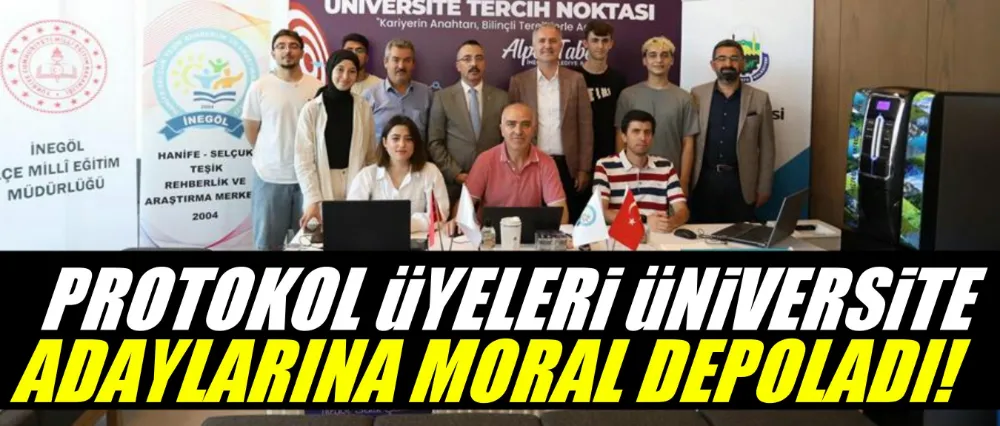 Protokol üyeleri üniversite adaylarına moral depoladı!