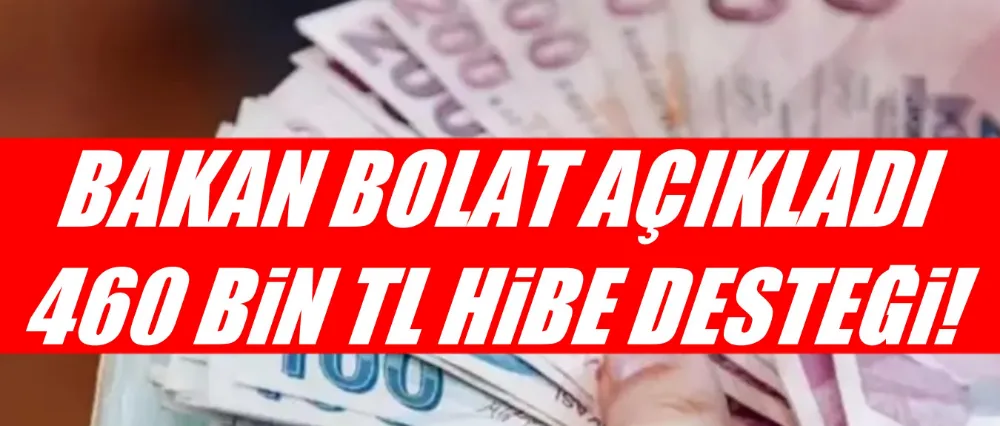 Bakan Bolat açıkladı! Hibe desteği verilecek..