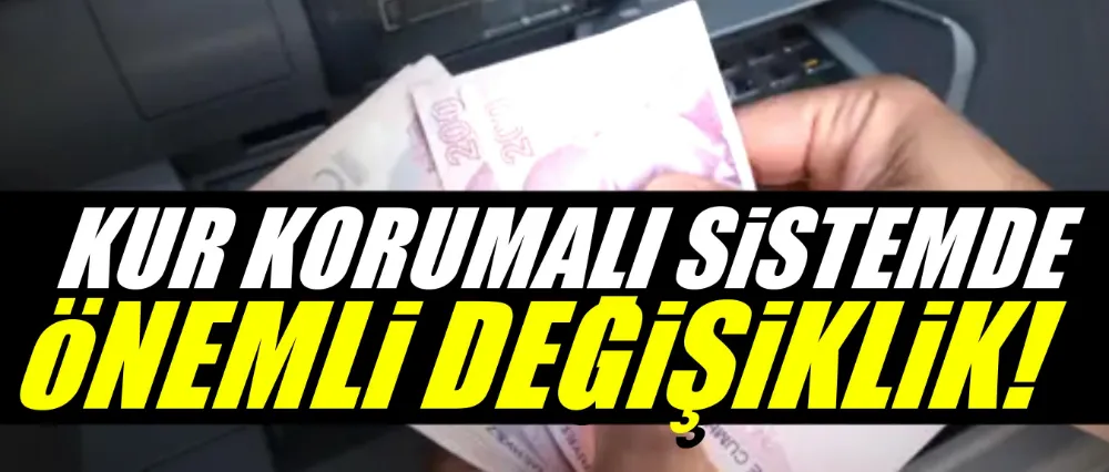 Kur korumalı sistemde önemli değişiklik!