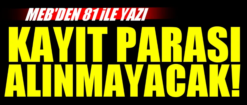 Kayıt parası alınmayacak!