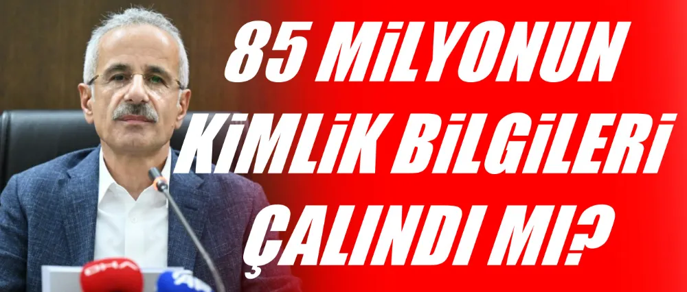 85 MİLYONUN KİMLİK BİLGİLERİ ÇALINDI MI?