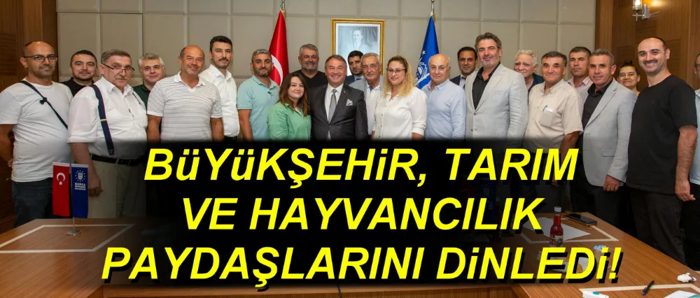 Büyükşehir, tarım ve hayvancılık paydaşlarını dinledi