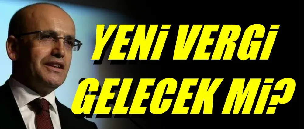 Yeni vergi gelecek mi?