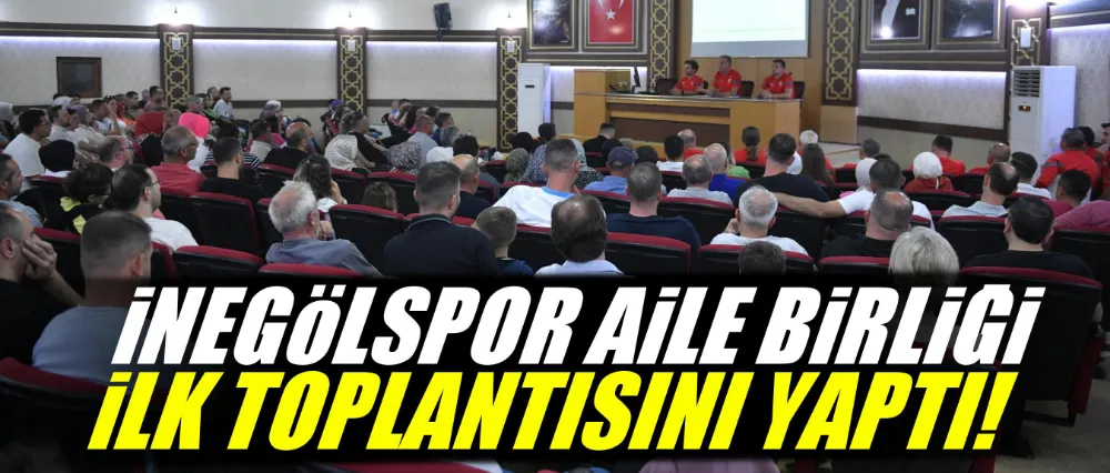 İNEGÖLSPOR AİLE BİRLİĞİ İLK TOPLANTISINI YAPTI