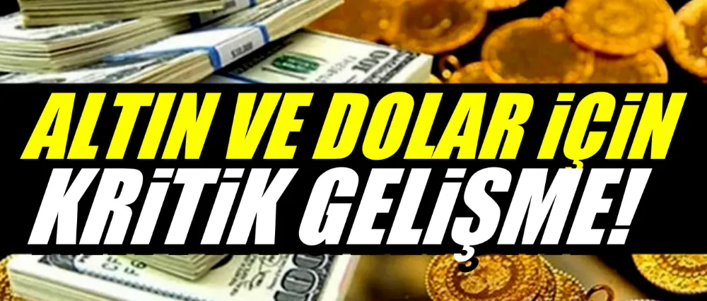 Altın ve dolar için kritik gün!