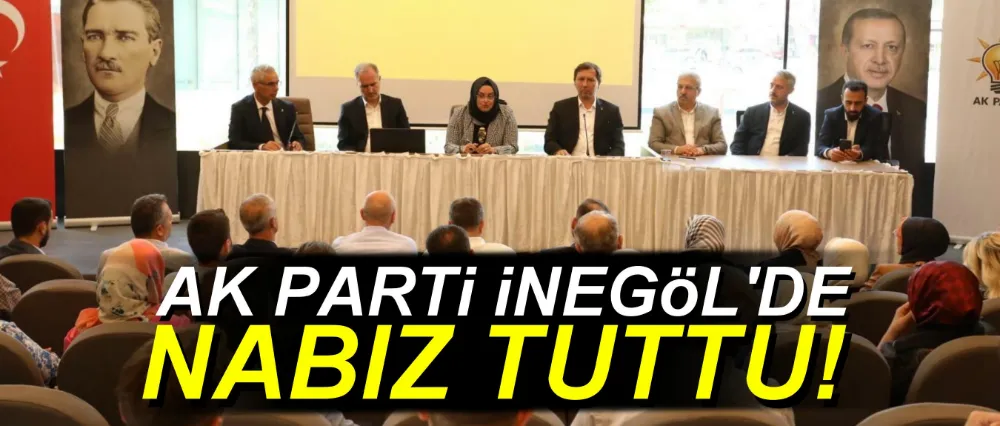 AK PARTİ TÜRKİYE BULUŞMALARI İLE İNEGÖL’DE NABIZ TUTTU