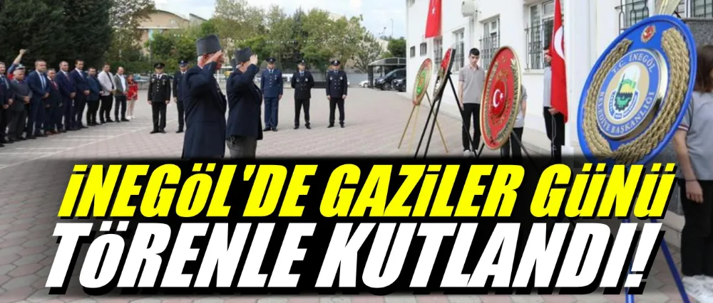 İnegöl’de Gaziler Günü Düzenlenen Törenlerle Kutlandı