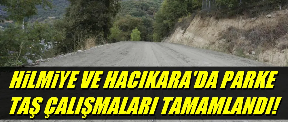 Hilmiye Ve Hacıkara’da Parke Taş Kaplamaları Tamamlandı