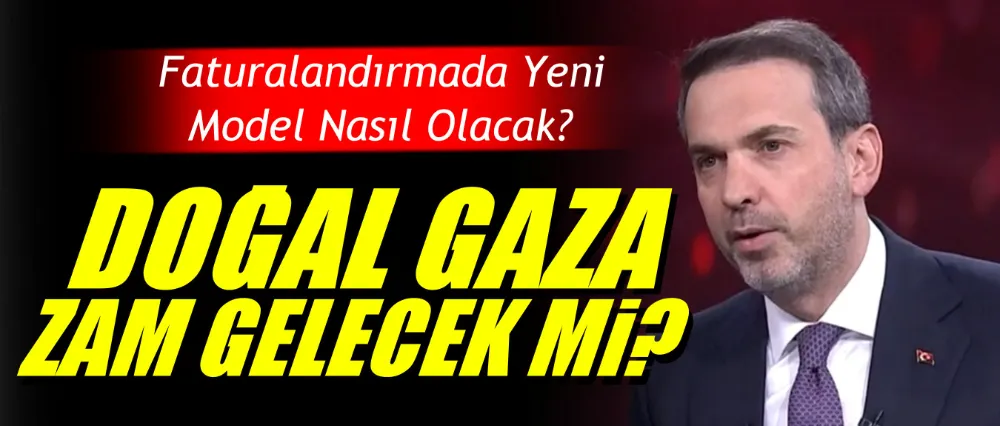 Doğal gaza zam gelecek mi?