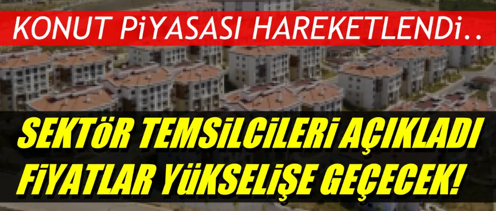 Konut piyasası hareketlendi!