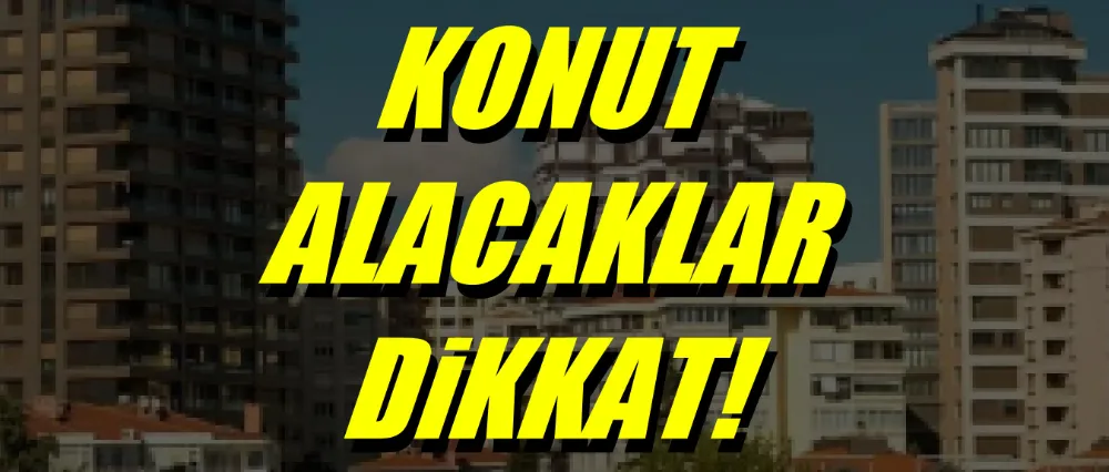 Konut alacaklar dikkat!