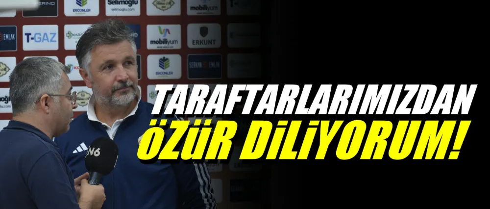 Sinan Yücer; Taraftarlarımızdan özür diliyorum!