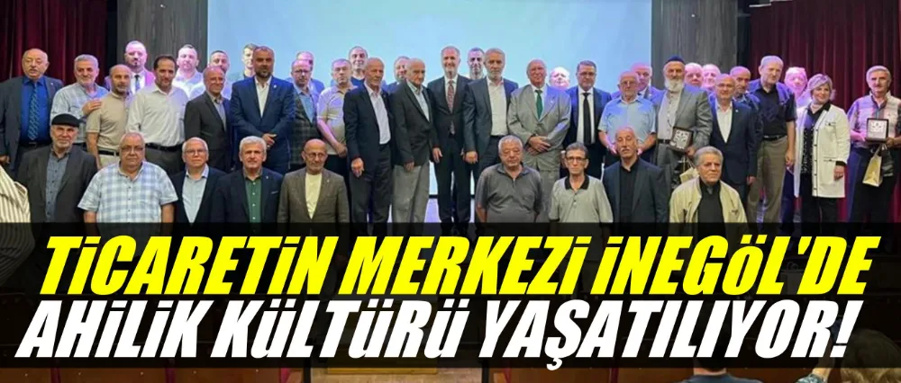 Ticaretin Merkezi İnegöl’de Ahilik Kültürü Yaşatılmaya Devam Ediyor