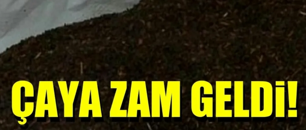 Çaya zam geldi!