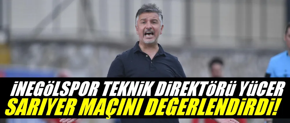 Sinan Yücer Sarıyer maçını değerlendirdi!