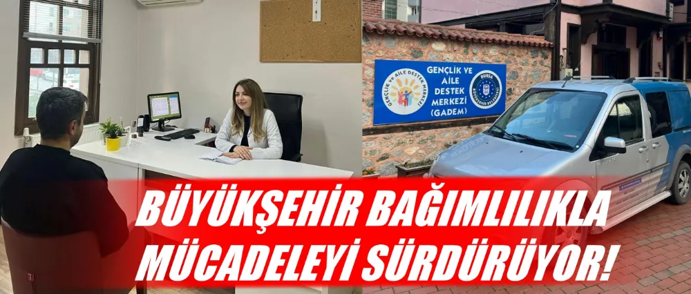 Büyükşehir Belediyesi, bağımlılıkla mücadeleyi sürdürüyor