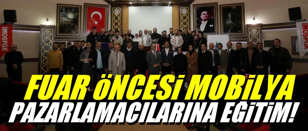 Fuar öncesi mobilya pazarlamacılarına eğitim!