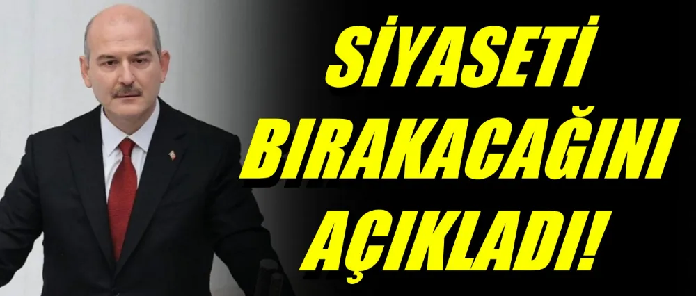 Soylu, siyaseti bırakacağını açıkladı!