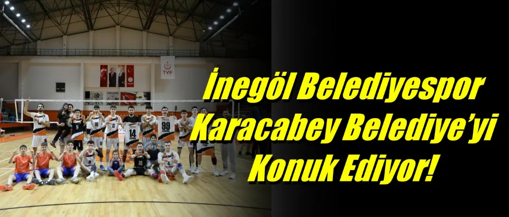 İnegöl Belediyespor Karacabey Belediye’yi Konuk Ediyor