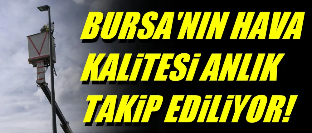 Bursa’nın hava kalitesi anlık takip edilebiliyor