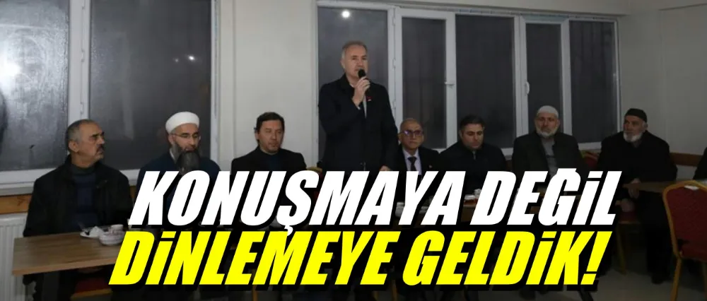 Başkan Taban; Konuşmaya değil dinlemeye geldik!