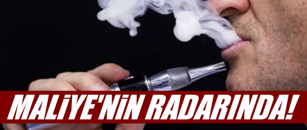 Kaçak elektronik sigara maliyenin radarında!