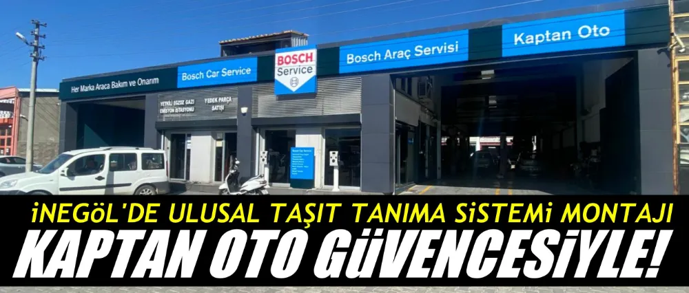 İnegöl’de Ulusal Taşıt Tanıma Sistemi Montajı Kaptan Oto Güvencesiyle