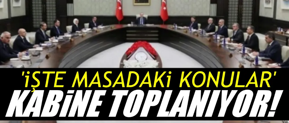 Kabine bugün toplanıyor!