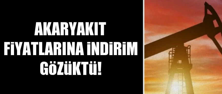 AKARYAKITA İNDİRİM BEKLENİYOR!