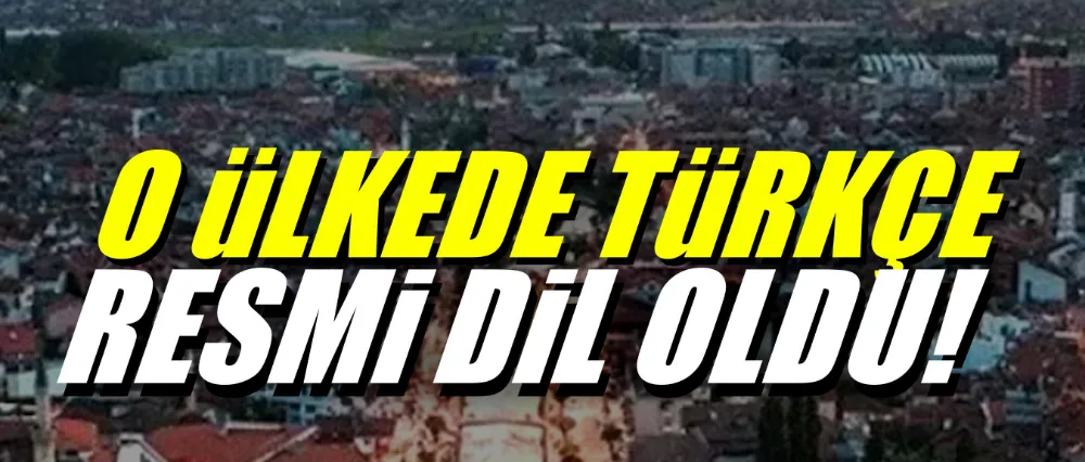 O ülkede Türkçe resmi dil oldu!