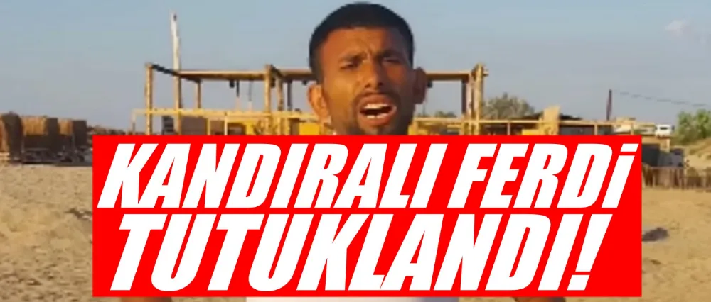 Kandıralı Ferdi tutuklandı!