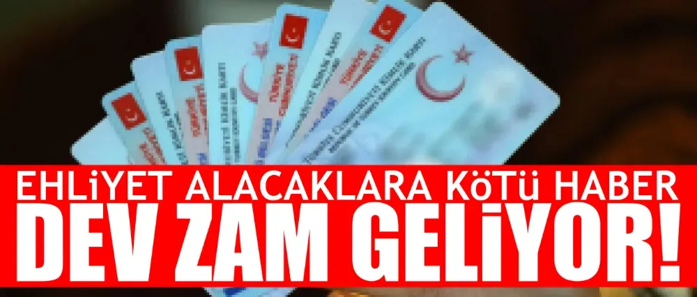 Ehliyete zam!