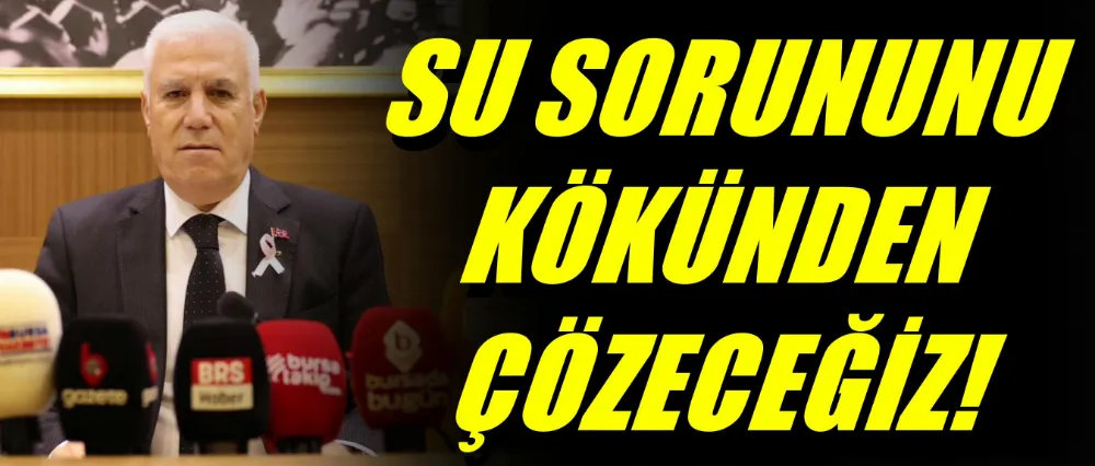 Başkan Bozbey; “Su sorununu kökünden çözeceğiz”