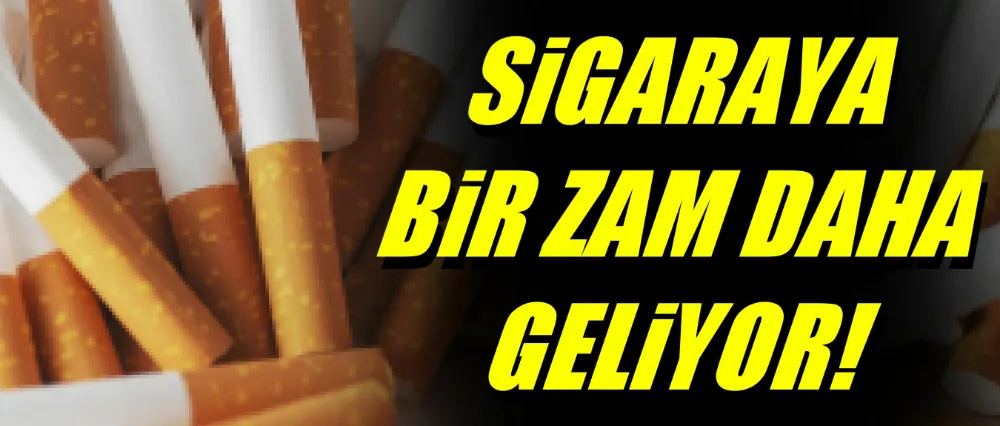Sigaraya bir zam daha geliyor!