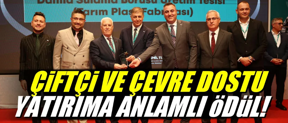 Çiftçi ve çevre dostu yatırıma anlamlı ödül