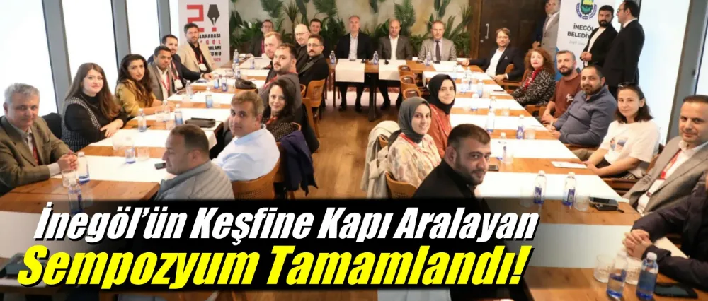 İnegöl’ün Keşfine Kapı Aralayan Sempozyum Tamamlandı