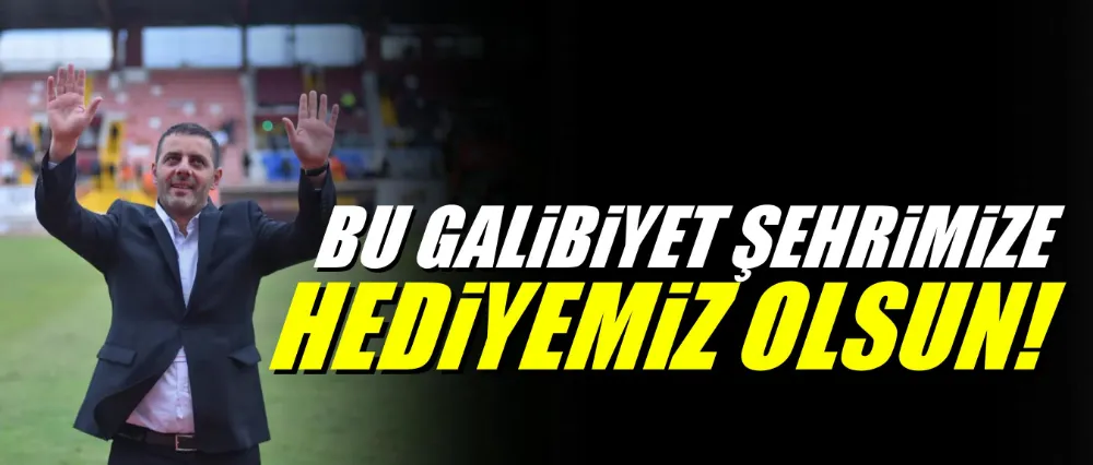 Kani Ademoğlu: “Bu Galibiyet Şehrimize Hediyemiz Olsun”