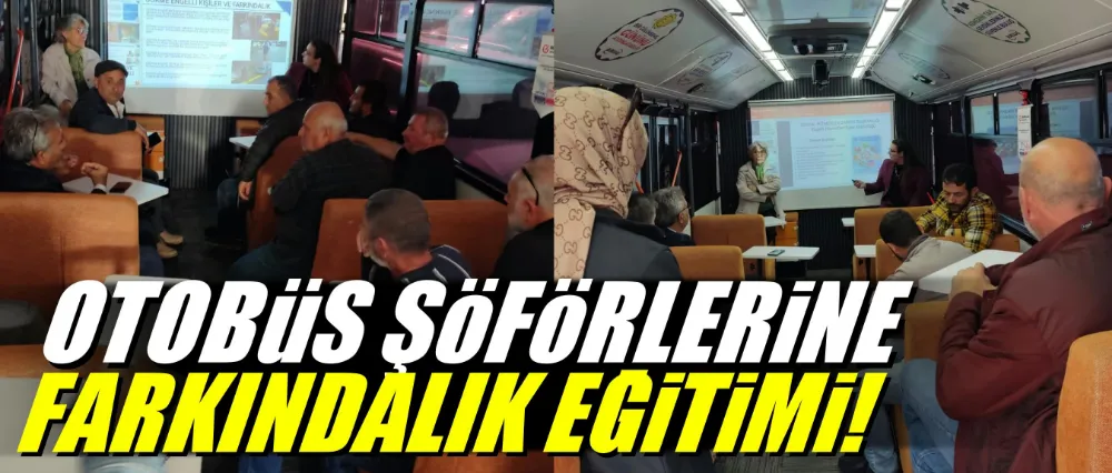 Otobüs şöförlerine farkındalık eğitimi