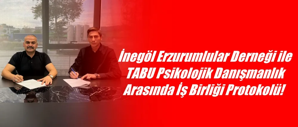 İnegöl Erzurumlular Derneği ile TABU Psikolojik Danışmanlık Arasında İş Birliği Protokolü