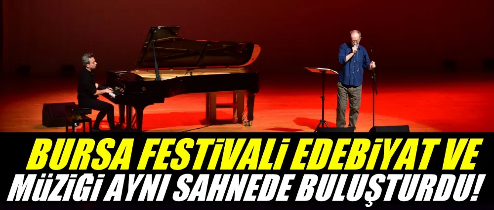 Bursa Festivali, edebiyat ve müziği aynı sahnede buluşturdu