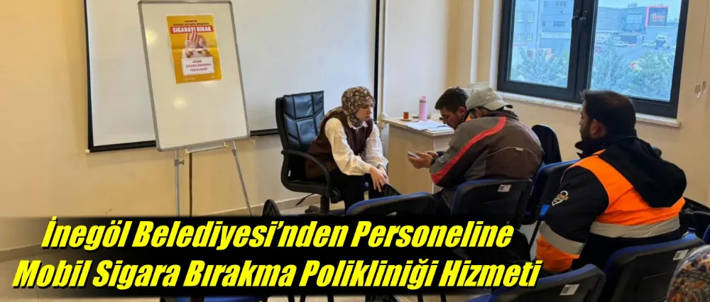 İnegöl Belediyesi’nden Personeline Mobil Sigara Bırakma Polikliniği Hizmeti