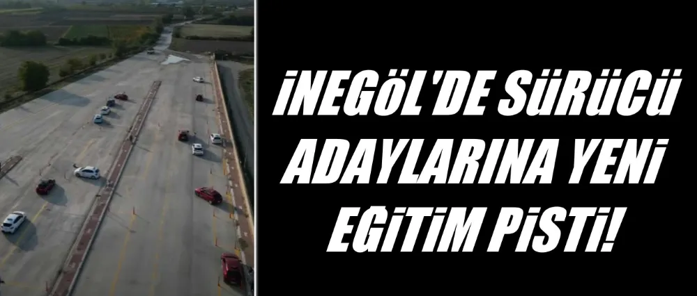 İnegöl’de Sürücü Adaylarına Yeni Eğitim Pisti
