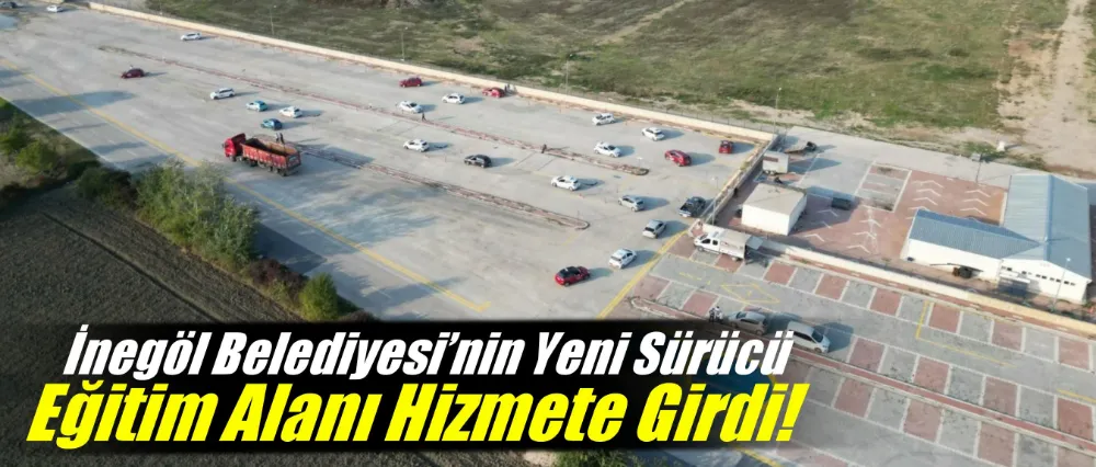 İnegöl Belediyesi’nin Yeni Sürücü Eğitim Alanı Hizmete Girdi