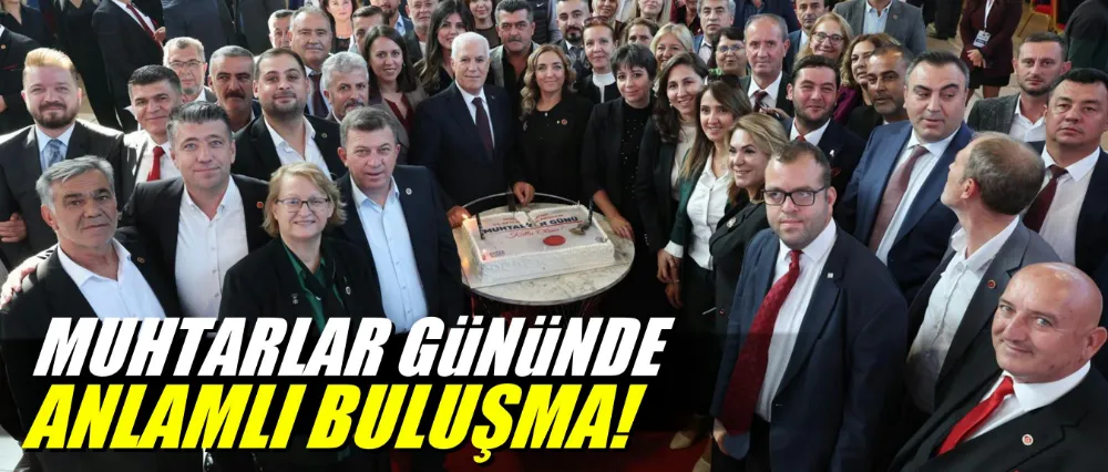 Muhtarlar gününde anlamlı buluşma!