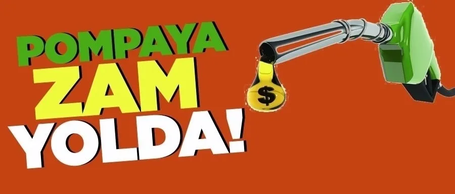 Pompaya çifte zam yolda!