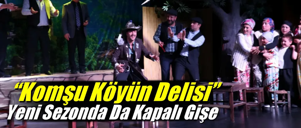 “Komşu Köyün Delisi” Yeni Sezonda Da Kapalı Gişe