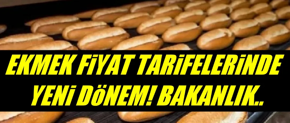 Ekmek fiyat tarifelerinde yeni dönem!