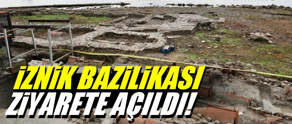 İznik Bazilikası, ziyarete açıldı